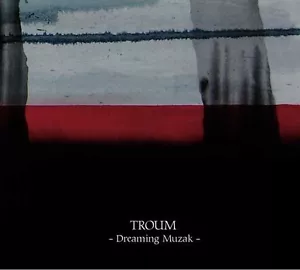 TROUM - Dreaming Muzak CD DESIDERII MARGINIS BAD SECTOR INADE Herbst9 Lustmord - Bild 1 von 1