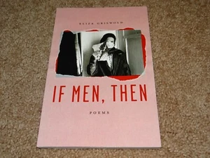 If Men, Then - Poems by Eliza Griswold 2020 ARC Uncorrected Proof NEW Poetry - Picture 1 of 2