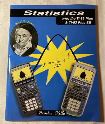 Statistics With The TI-83 Plus & TI-83 Plus SE By Brendan Kelly Paperback - Image 1 of 2