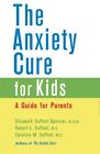 The Anxiety Cure For Kids: A Guide For Parents And Children [Paperback] Elizabe