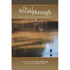 The Breakthrough: A Spiritual Journey That Led to One W - Paperback NEW Zahra He