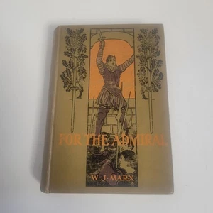 For The Admiral W.J. Marx Hardcover 1907 George W. Jacobs & Co. Antiquarian Book - Foto 1 di 7