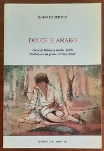 Dolce e amaro. Poesie in Italiano e dialetto Veneto - di Roberto Berton - Foto 1 di 3