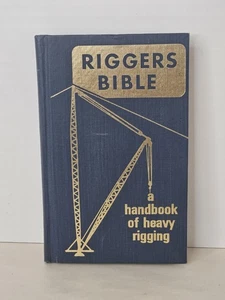 Riggers Bible Handbook of Heavy Rigging by Robert P. Leach 1971 Hardcover Book - Picture 1 of 10