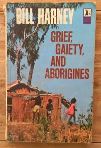 Grief Gaiety And Aborigines by Bill Harney Seal Books Rigby Limited 1973 - Picture 1 of 5