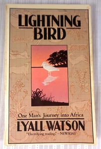 Lightning Bird One Man’s Journey Into Africa’s Past by Lyall Watson 1982 - Picture 1 of 4