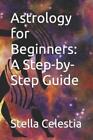 Stella Celestia Astrology For Beginners (Poche)