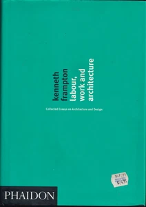 Labour, Work and Architecture by Kenneth Frampton (2002, Hardcover) - Picture 1 of 7