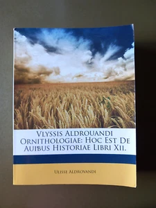 Ulisse Aldrovandi - Ornithologiae: Hoc est de avibus historiae libri XII UCCELLI - Bild 1 von 6