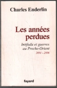 Les années perdues : Intifada et guerres au Proche-Orient 2001-2006 | Bon état - Picture 1 of 1