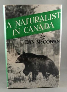 A NATURALIST IN CANADA (1942) SIGNED by Dan McCowan (VG+) hc/dj & C. Rungius Art - Picture 1 of 17