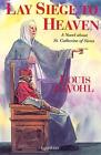 Lay Siege to Heaven: A Novel of Sainte Catherine of Sienne par Louis de Wohl (Engli
