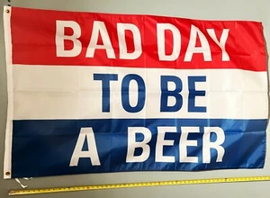 BEER FLAG FREE USA SHIP Bad Day To Be A Beer Blo Cool USA Trump Poster Sign 3x5' - Picture 1 of 1