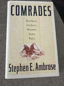 Comrades: Brothers, Fathers, Heroes, Sons, Pals by Stephen E. Ambrose Hardcover - Picture 1 of 3