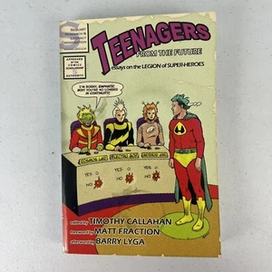 TEENAGERS FROM THE FUTURE: ESSAYS ON THE LEGION OF By Timothy Callahan & Matt - Picture 1 of 3