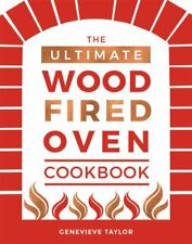 The Ultimate Wood-Fired Oven Cookbook Taylor, Genevieve VeryGood