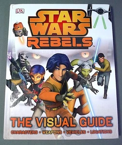 Star Wars Rebels the Visual Guide by DK (2014, Hardcover) - Imagen 1 de 6