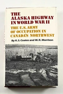 Alaska Highway im Zweiten Weltkrieg von K.S. Coates & R.W. Morrison (1992, 1. Auflage) - Bild 1 von 5