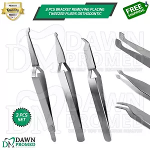 3 Pcs Bracket Removing Placing Tweezer Pliers Orthodontic Dental Instruments - Picture 1 of 8