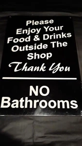 "Please Enjoy Your Food & Drinks Outside the Shop NO Bathrooms" Metal 12"x8"Sign - Picture 1 of 2