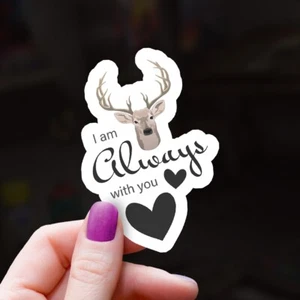 Deer Buck I Am Always with You Sticker | Memorial Decal | Remembrance Sticker - Picture 1 of 1