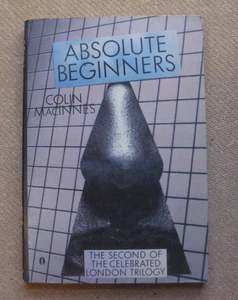 ABSOLUTE BEGINNERS by Colin MacInnes - 1st PB 1985 - VG+ - Picture 1 of 4