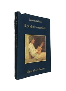 Il Gaucho Insostenibile - Robelrto Bolano - Sellerio 2006 Bolaño - Bild 1 von 6