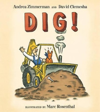 Andrea Zimmerman David Clemesha Dig! (Board Book)