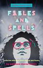 Fables And Spells: Collected and New Short Fiction and Poetry by adrienne maree 