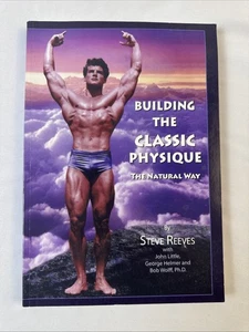 Building The Classic Physique : The Natural Way by Steve Reeves Body Building - Picture 1 of 6