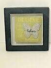 Small Windowed Plaque with Butterfly and Inspirational Saying Easter