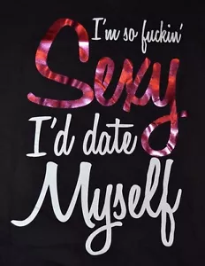 Spencers Fitted V Neck Juniors T-Shirts I Am So Sexy I'd Date Myself Tee - Picture 1 of 1
