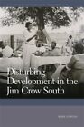 Disturbing Development In The Jim Crow South, Hardcover By Domosh, Mona, Like...