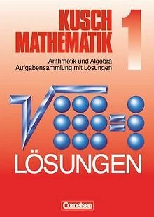 Kusch Mathematik, 1: Arithmetik und Algebra Aufgabensamm... | Buch | Zustand gut - Bild 1 von 2