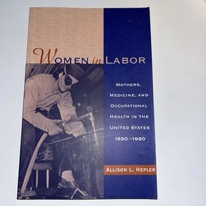 Women in Labor: Mothers, Medicine & Occupational Health in the U. S. Signed EUC - Picture 1 of 5