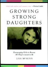 Growing Strong Daughters By Lisa Graham McMinn
