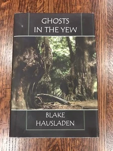 SIGNED Ghosts in the Yew by Blake Hausladen 2011, Hardcover HB - Picture 1 of 3