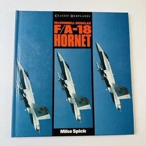 Classic Warplanes: McDonnel Douglas F/A-18 Hornet by Mike Spick (Hardback, 1991) - Picture 1 of 5