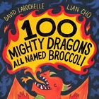 100 puissants dragons tous nommés brocoli, école et bibliothèque par LaRochelle, Davi...