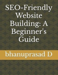 SEO-Friendly Website Building: A Beginner's Guide by Bhanuprasad D. Paperback Bo - Picture 1 of 1