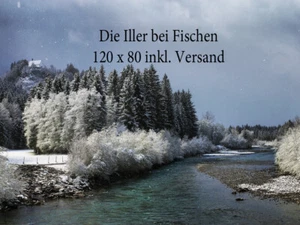 Leinwandbild aus Oberstdorf "die Iller bei Fischen" 120x80 inkl. Versand - Bild 1 von 1