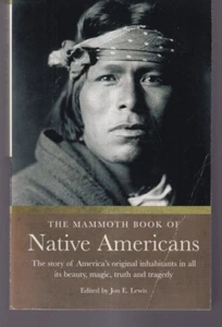 THE MAMMOTH BOOK OF NATIVE AMERICANS: By Jon E. Lewis (2004 PB){D5} - Foto 1 di 3