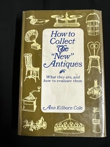 How To Collect the “New” Antiques What They Are And How to Evaluate Them 1966 HC - Imagen 1 de 6