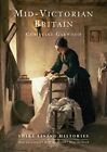 Mid-victorian Britain (Shire Living Histories) by Christine Garwood Paperback