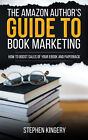 The Amazon Author's Guide to Book Marketing: How to Boost Sales of Your eBook