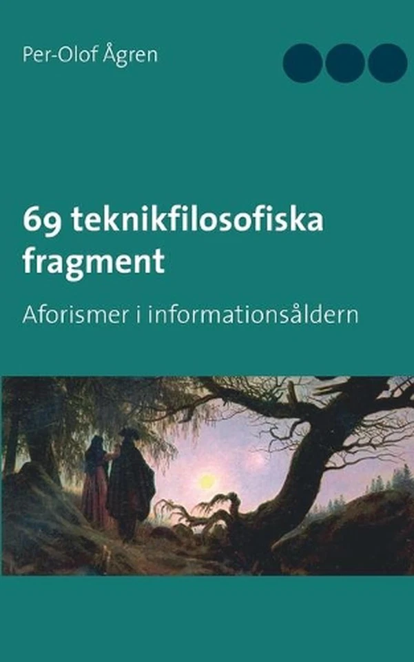 69 teknikfilosofiska fragment: Aforismer i informations?ldern by Per-Olof ?gren  - Image 1 of 1