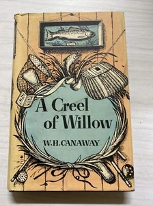 A Creel Of Willow W H Canaway 1957 Hardcover Book 1st Edition - Bild 1 von 10
