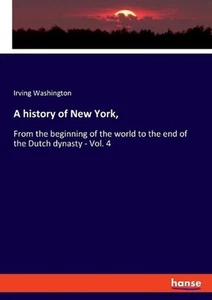 A history of New York,: From the beginning of the world to the end of the Dutch - Picture 1 of 1