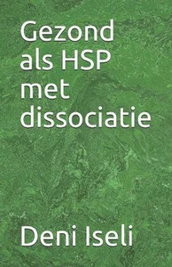 Gezond als HSP met dissociatie by Deni Iseli (Dutch) Paperback Book - Picture 1 of 1