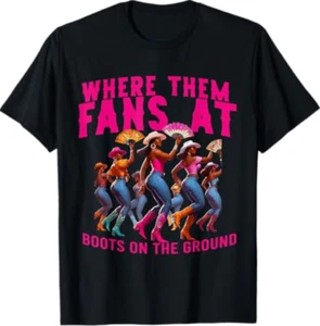 Where Them Fans At Boots On The Ground Cowgirl Linedance T-Shirt - Picture 1 of 3
